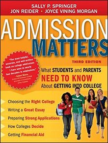 Admission Matters: What Students and Parents Need to Know About Getting into College