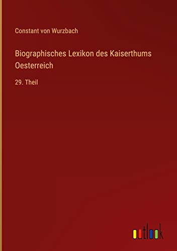 Biographisches Lexikon des Kaiserthums Oesterreich: 29. Theil