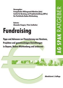 Fundraising in Süddeutschland: Tipps und Adressen zur Finanzierung von Vereinen, Projekten und gemeinnützigen Einrichtungen in Bayern, Baden-Württemberg und anderswo