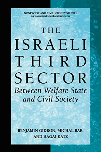 The Israeli Third Sector: Between Welfare State And Civil Society (Nonprofit and Civil Society Studies)