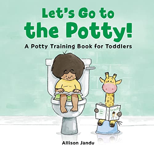Allison Jandu Let's Go To The Potty!, A Potty Training Book For Toddlers