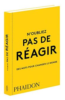 N'oubliez pas de réagir : des mots pour changer le monde