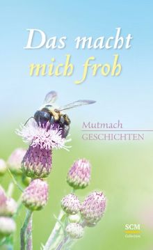 Das macht mich froh: Mutmach-Geschichten