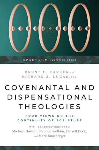 Parker, Brent E. Covenantal And Dispensational Theologies, Four Views On The Continuity Of Scripture (Spectrum Multiview Book)