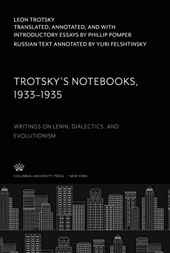 Trotsky¿S Notebooks, 1933¿1935: Writings on Lenin, Dialectics, and Evolutionism