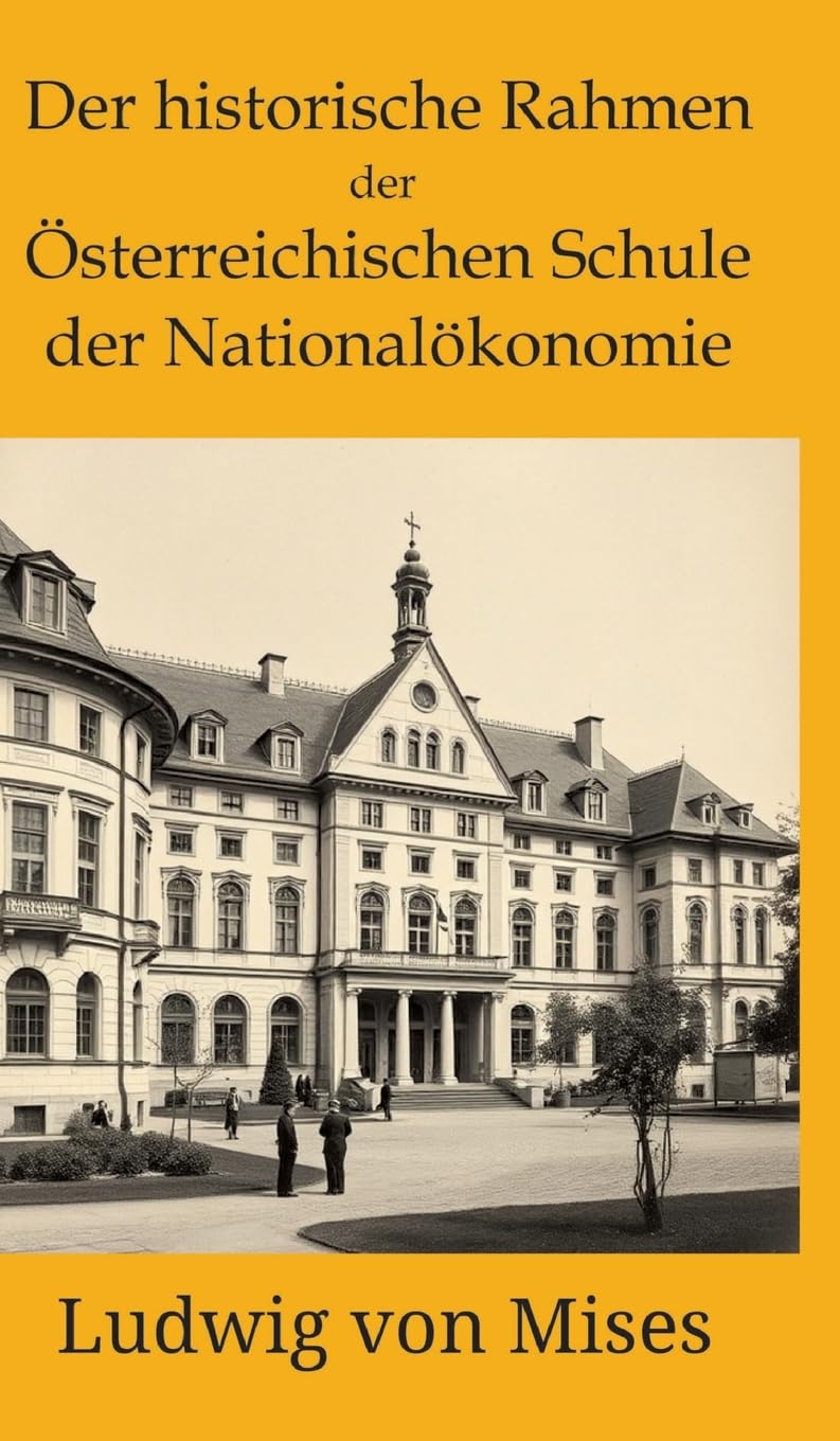 Der historische Rahmen der österreichischen Schule der Nationalökonomie