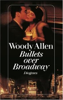 Bullets over Broadway. Eine Komödie. Drehbuch.