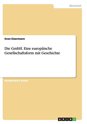Die GmbH. Eine europäische Gesellschaftsform mit Geschichte