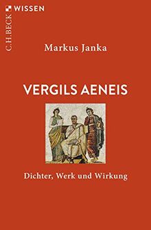 Vergils Aeneis: Dichter, Werk und Wirkung (Beck'sche Reihe)