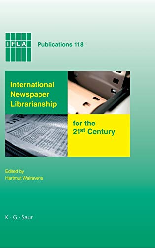 International Newspaper Librarianship for the 21st Century (IFLA Publications, 118)