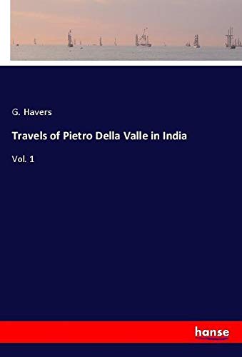 Travels of Pietro Della Valle in India: Vol. 1