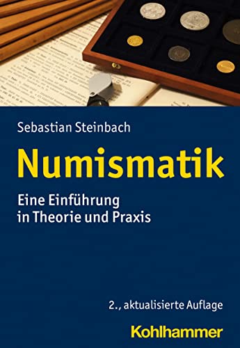 Numismatik: Eine Einführung in Theorie und Praxis