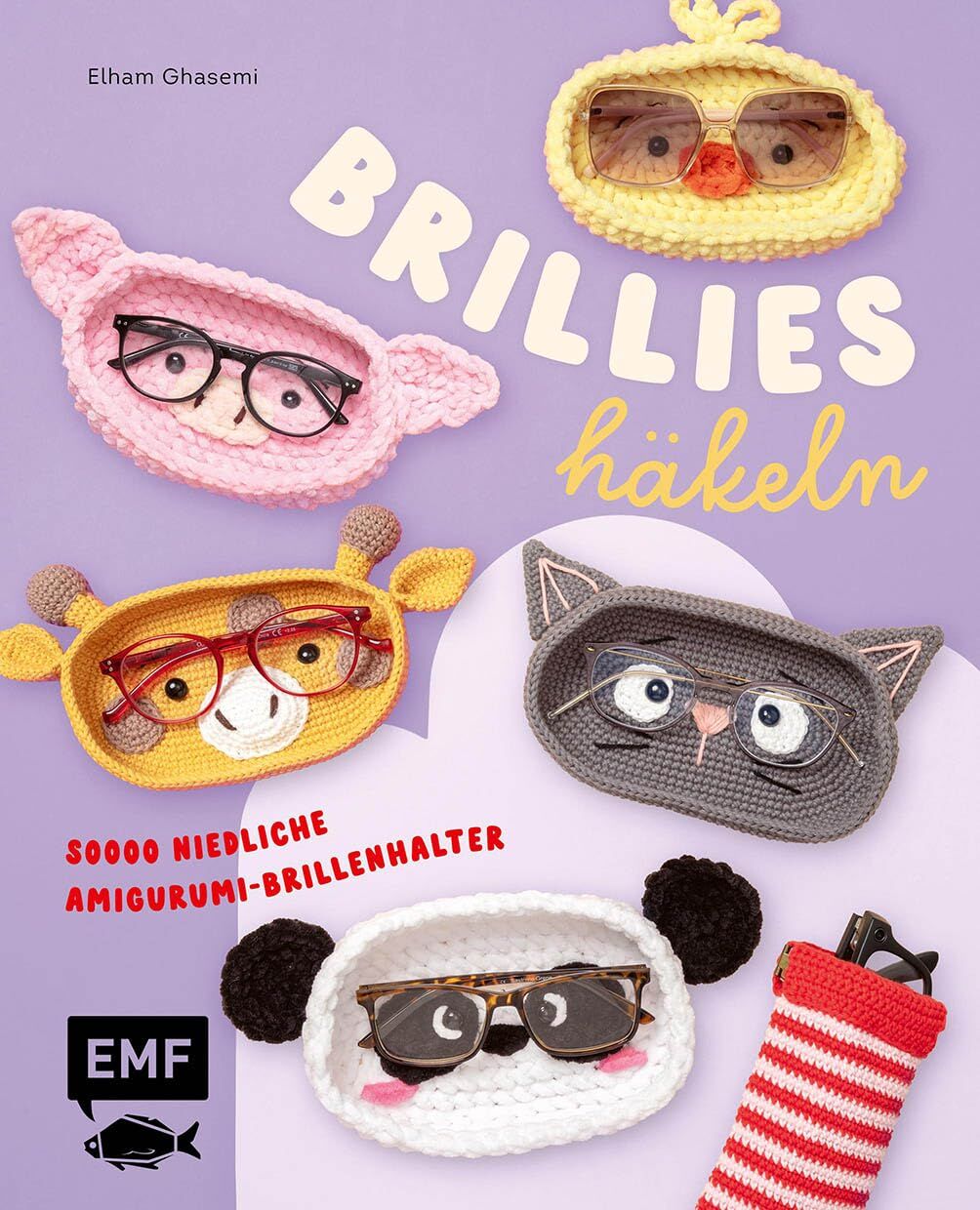 Ghasemi, Elham: Brillies häkeln: Niedliche Amigurumi-Brillenhalter | Für Lese- und Sonnenbrillen