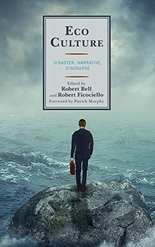 Eco Culture: Disaster, Narrative, Discourse (Ecocritical Theory and Practice)