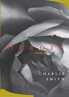 Heroin: And Other Poems