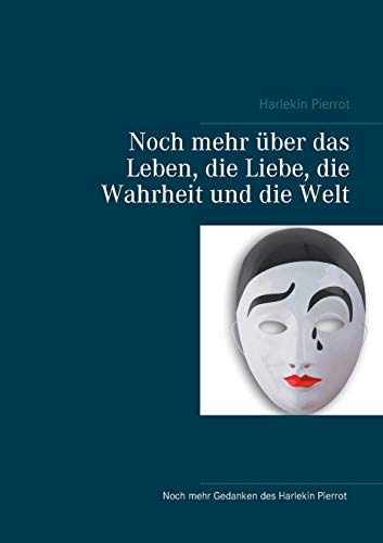 Noch mehr über das Leben, die Liebe, die Wahrheit und die Welt
