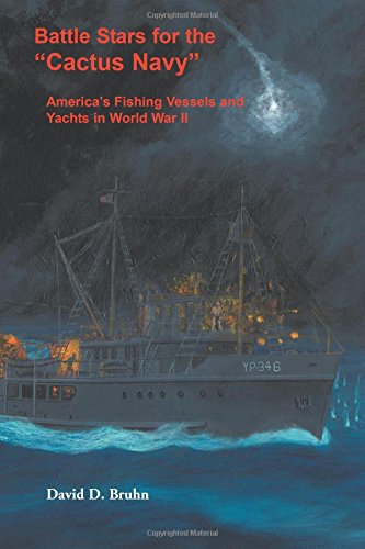 Battle Stars for the Cactus Navy: America's Fishing Vessels and Yachts in World War II