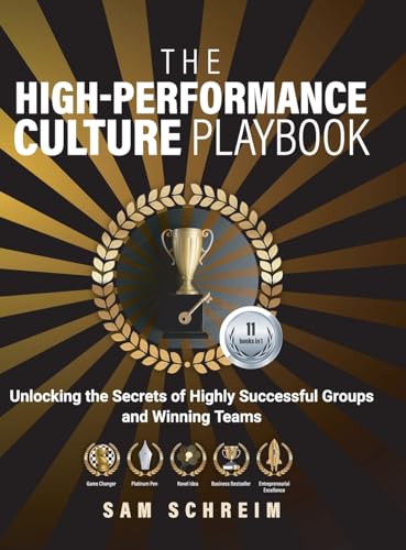 The High-Performance Culture Playbook: Unlocking the Secrets of Highly Successful Groups and Winning Teams (The Paradoxical Management Assessment System (PMAS))