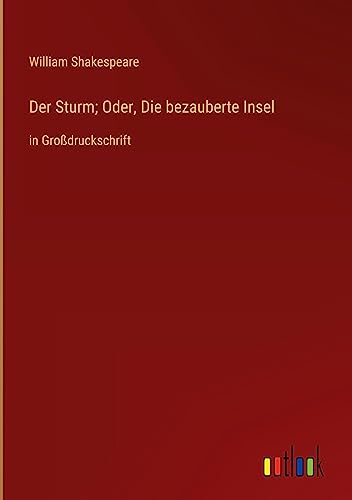 Der Sturm; Oder, Die bezauberte Insel: in Großdruckschrift