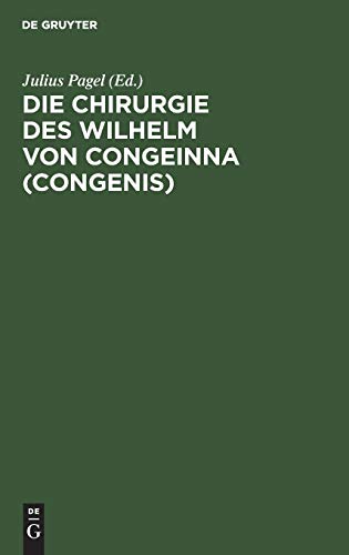 Die Chirurgie des Wilhelm von Congeinna (Congenis): Fragment eines Collegienheftes nach einer Handschrift der Erfurter Amploniana