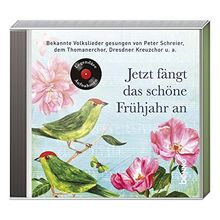 Jetzt fängt das schöne Frühjahr an: Bekannte Volkslieder gesungen von Peter Schreier, dem Thomanerchor, Dresdner Kreuzchor u.a.