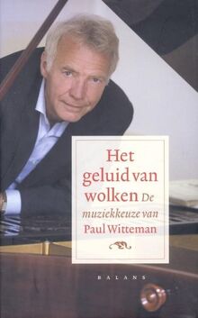 Het geluid van wolken: de muziekkeuze van Paul Witteman