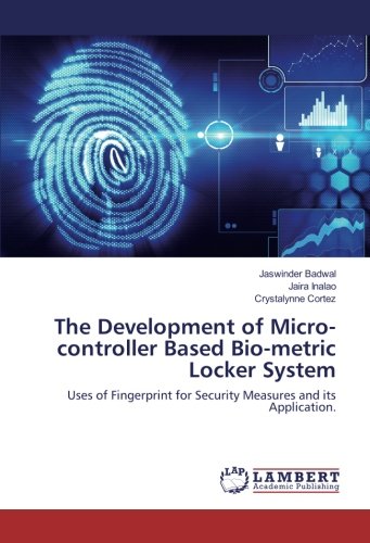 The Development of Micro-controller Based Bio-metric Locker System: Uses of Fingerprint for Security Measures and its Application.