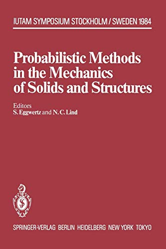 Probabilistic Methods in the Mechanics of Solids and Structures: Symposium Stockholm, Sweden June 19-21, 1984 To the Memory of Waloddi Weibull (IUTAM Symposia)