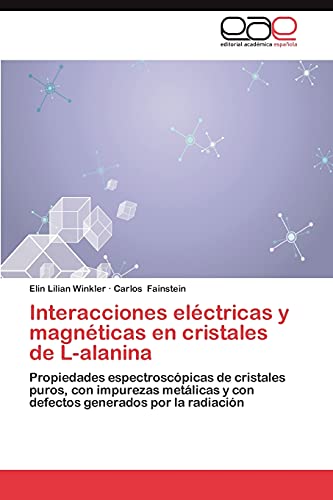 Interacciones eléctricas y magnéticas en cristales de L-alanina: Propiedades espectroscópicas de cristales puros, con impurezas metálicas y con defectos generados por la radiación