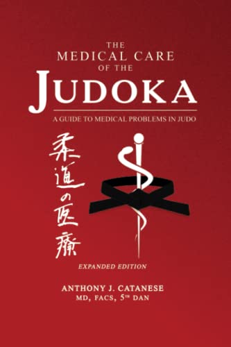 The Medical Care of the Judoka: A Guide to Medical Problems in Judo, Expanded Edition