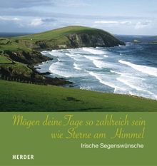 Mögen deine Tage so zahlreich sein wie Sterne am Himmel: Irische Segenswünsche