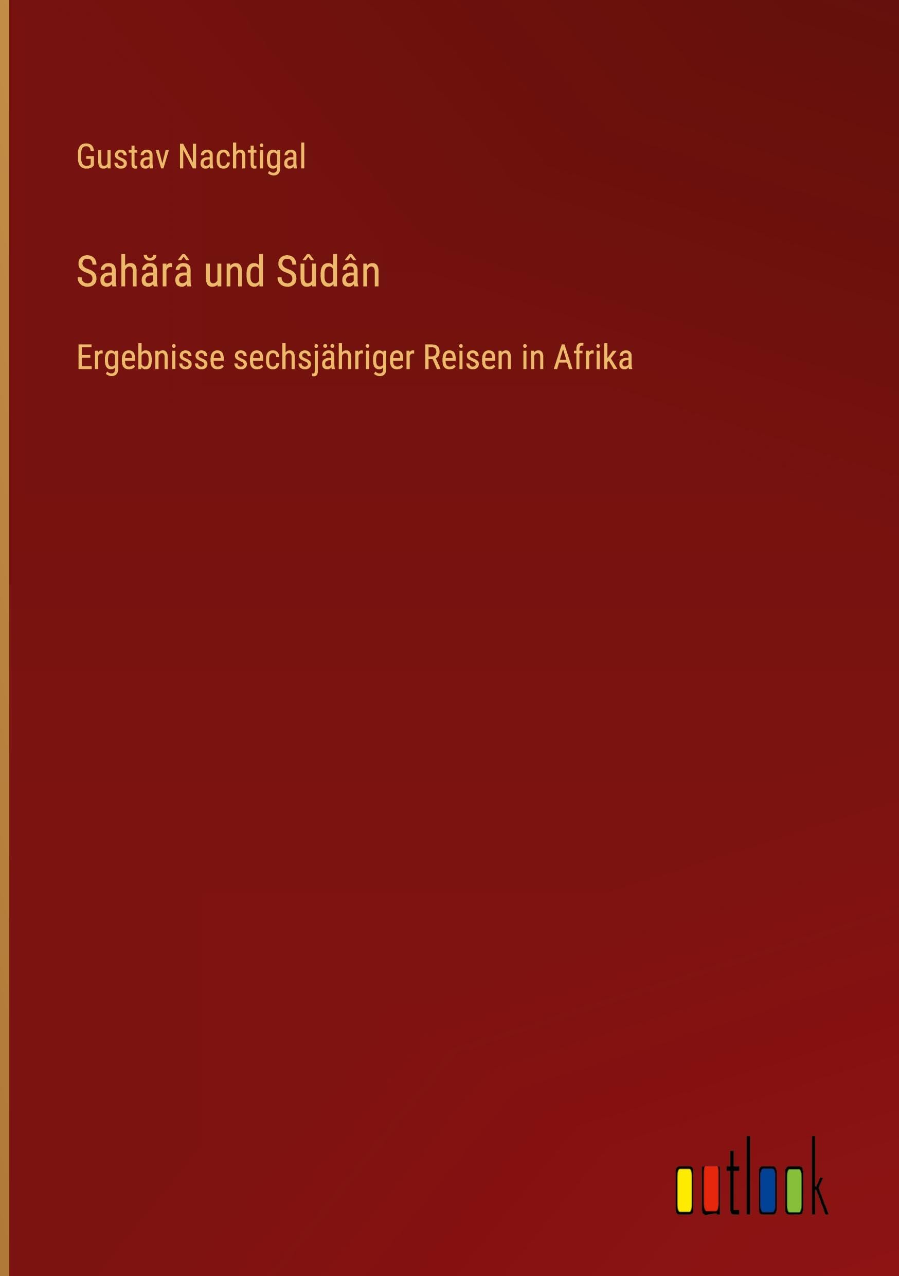Sah¿râ und Sûdân: Ergebnisse sechsjähriger Reisen in Afrika