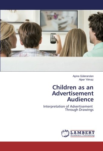 Children as an Advertisement Audience: Interpretation of Advertisement Through Drawings