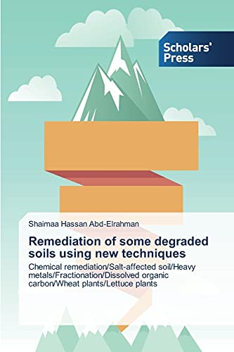 Remediation of some degraded soils using new techniques: Chemical remediation/Salt-affected soil/Heavy metals/Fractionation/Dissolved organic carbon/Wheat plants/Lettuce plants