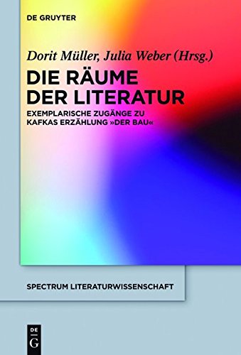 Die Räume der Literatur: Exemplarische Zugänge zu Kafkas Erzählung Der Bau (spectrum Literaturwissenschaft / spectrum Literature, Band 39)