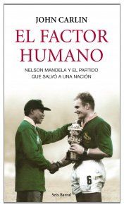 El factor humano : Nelson Mandela y el partido que salvó a una nación (Los tres mundos)