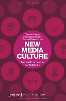 New Media Culture: Mediale Phänomene der Netzkultur (Digitale Gesellschaft)