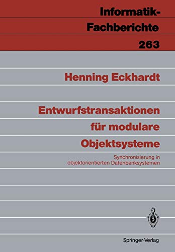 Entwurfstransaktionen für modulare Objektsysteme: Synchronisierung in objektorientierten Datenbanksystemen (Informatik-Fachberichte, 263, Band 263)