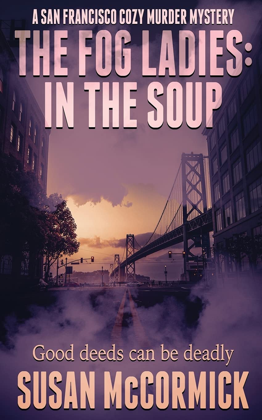 The Fog Ladies: In the Soup (A San Francisco Cozy Murder Mystery, Band 3)