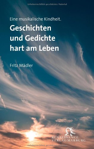 Eine musikalische Kindheit: Geschichten und Gedichte hart am Leben
