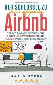 Der Schlüssel zu deiner erfolgreichen Airbnb: Der ultimative Leitfaden für 5-Sterne-Bewertungen und Platz 1 in den Suchergebnissen