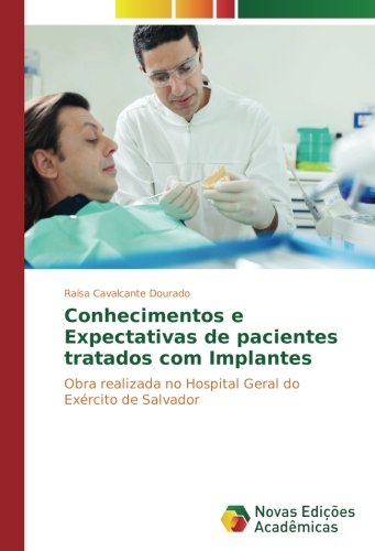 Conhecimentos e Expectativas de pacientes tratados com Implantes: Obra realizada no Hospital Geral do Exército de Salvador