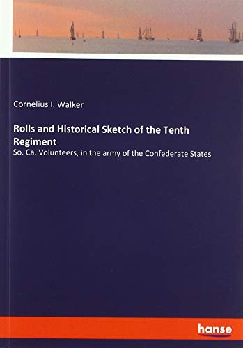 Rolls and Historical Sketch of the Tenth Regiment: So. Ca. Volunteers, in the army of the Confederate States