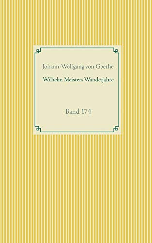 Wilhelm Meisters Wanderjahre: Band 174 (Taschenbuch-Literatur-Klassiker)