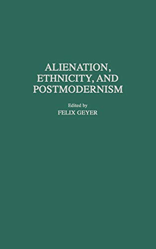 Alienation, Ethnicity, and Postmodernism (Contributions in Sociology)