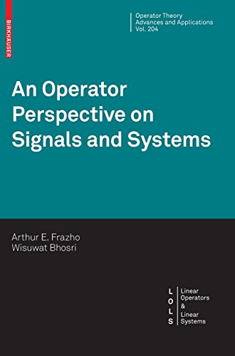 An Operator Perspective on Signals and Systems (Operator Theory: Advances and Applications)