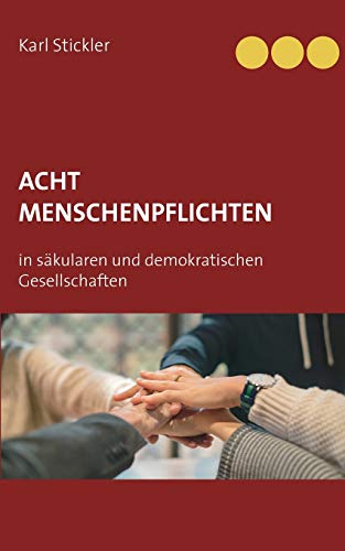 Acht Menschenpflichten in säkularen und demokratischen Gesellschaften