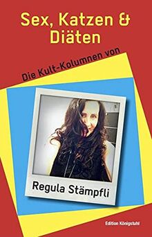 Sex, Katzen und Diäten: Die Kultkolumnen von Regula Stämpfli