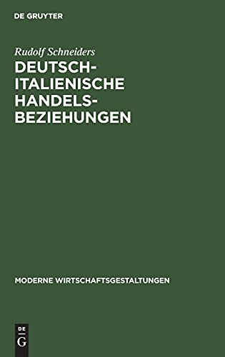 Deutsch-italienische Handelsbeziehungen (Moderne Wirtschaftsgestaltungen, 8, Band 8)