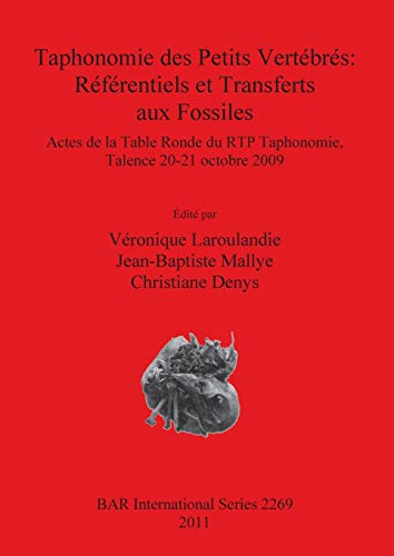 Taphonomie des Petits Vertébrés: Référentiels et Transferts aux Fossiles (BAR International)